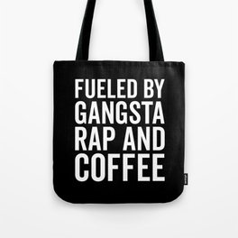 Gangsta Rap And Coffee Funny Quote Tote Bag