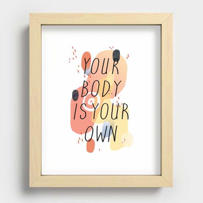 Your Body Is Your Own Recessed Framed Print