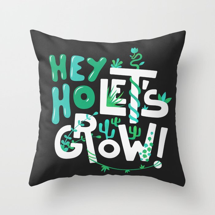 Hey ho ! Let's grow ! Throw Pillow