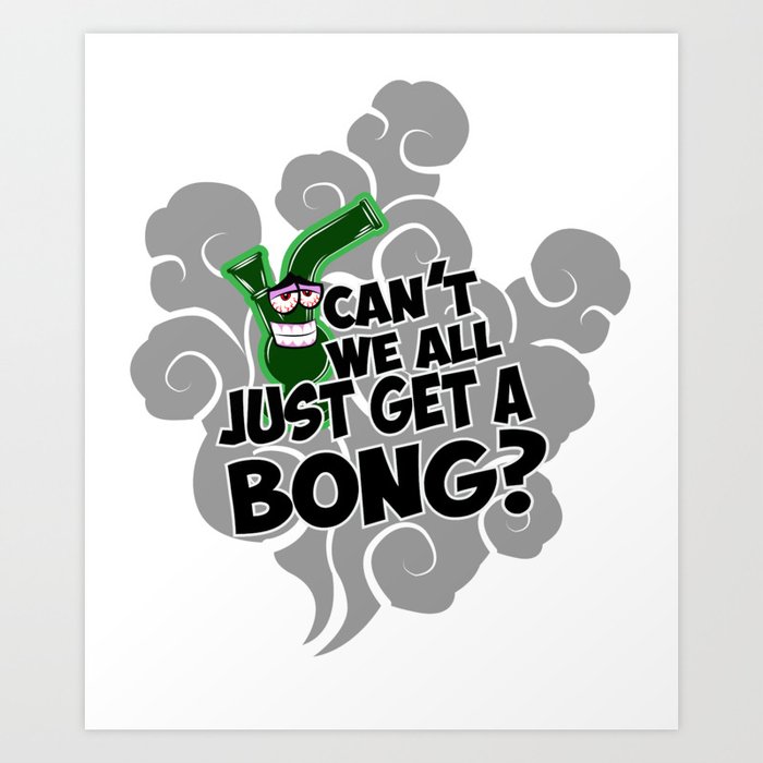 cant-we-all-just-get-a-bong-funny-smokin