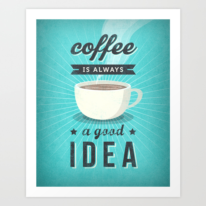 Coffee Is Always A Good Idea Kitchen Decor Prints Dining Room Wall Art Poster