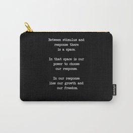 Between stimulus and response, there is a space. Viktor Frankl Quote Carry-All Pouch | Graphite, Teacher, Student, Black And White, Home, Viktorfrankl, Space, Typography, Graphicdesign, Life 