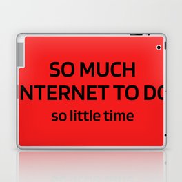 So Much Internet to Do So Little Time Laptop Skin