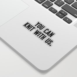 You can knit with us Sticker
