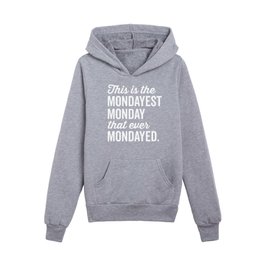 Mondayest Monday That Ever Mondayed Funny Quote Kids Pullover Hoodies