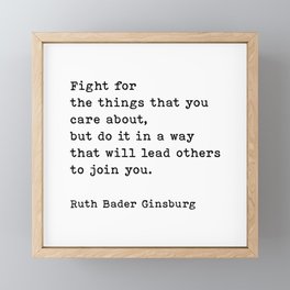 Fight For The Things That You Care About Ruth Bader Ginsburg Quote Framed Mini Art Print