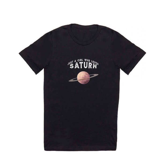Planet Saturn Just A Girl Who Loves Saturn T Shirt