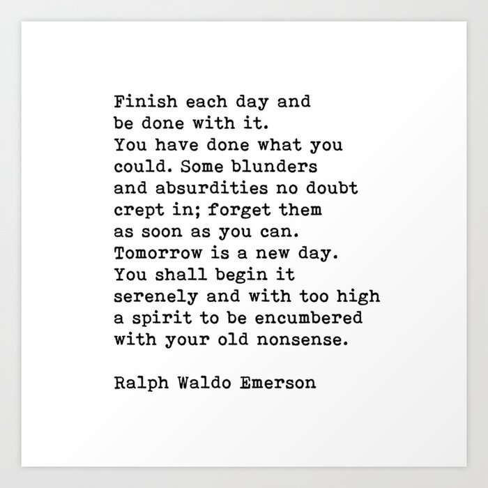Ralph Waldo Emerson Finish Each Day Inspirational Quote Art Print By Theartshed Society6