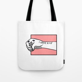 I have a girlfriend Tote Bag