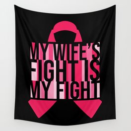 My Wife's Fight Is My Fight Wall Tapestry