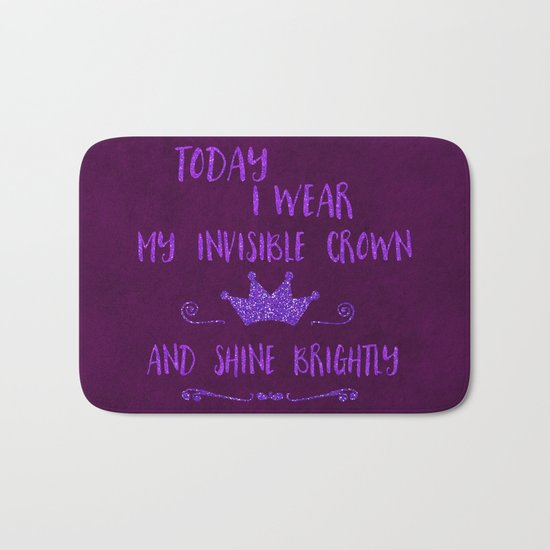 Inspirational quote invisible crown Bath Mat