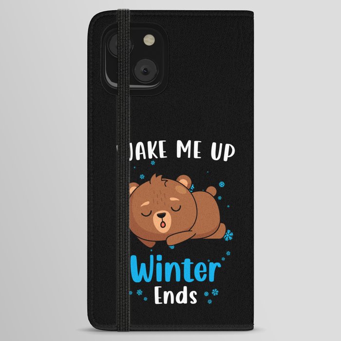 Wake me up when Winter ends Bear iPhone Wallet Case