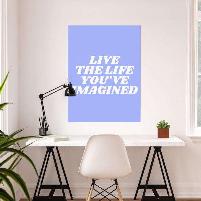 Live The Life You Ve Imagined Poster By Type Angel Society6