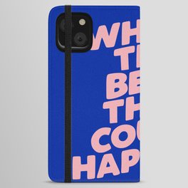 Whats The Best That Could Happen iPhone Wallet Case