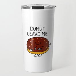 PUN by shwa_Donut leave me Travel Mug
