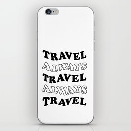 Travel Always and Always Travel (black/white) iPhone Skin