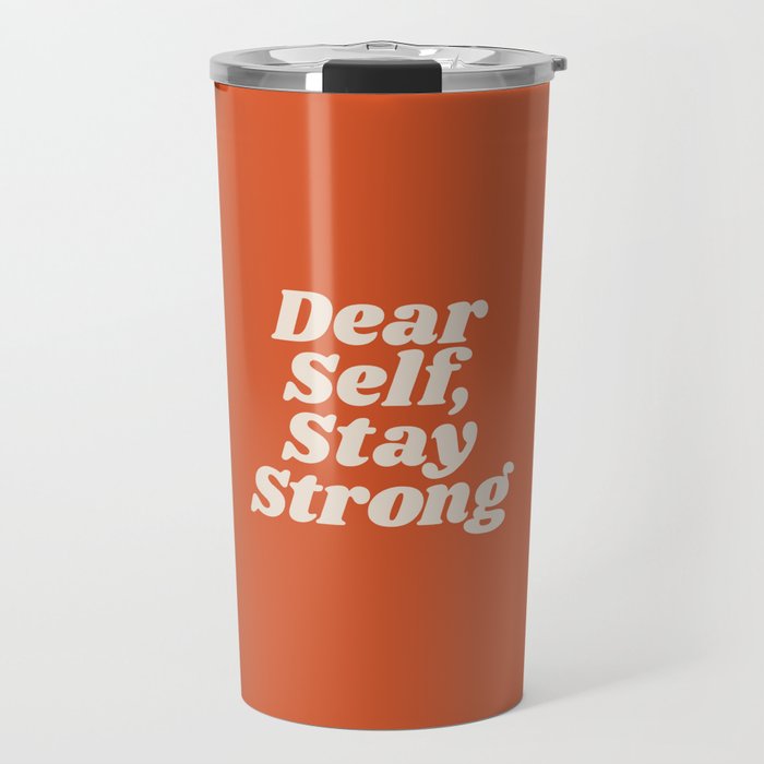 Dear Self Stay Strong Travel Mug