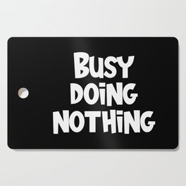 Busy Doing Nothing Funny Cutting Board