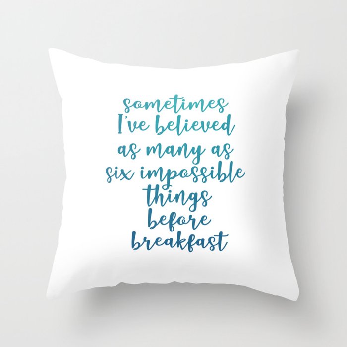six impossible things Throw Pillow
