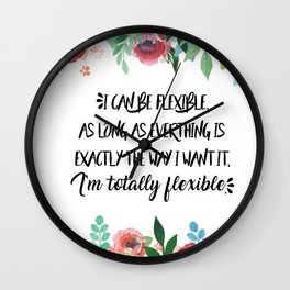 I can be flexible Wall Clock
