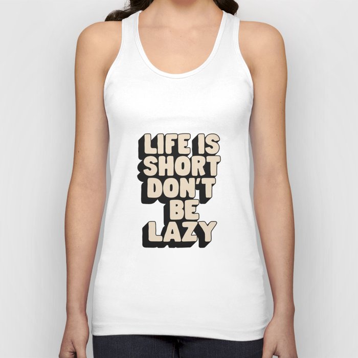 Life is Short Don't Be Lazy by The Motivated Type in Green Black and White Tank Top