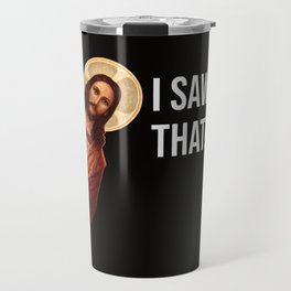 Jesus Meme I Saw That Travel Mug