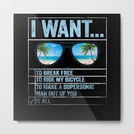 I Want To Break Free Ride My Bicycle It All Make Metal Print | Cycling, Ride, Aunt, Designed, Supersonic, Equip, Uncle, Shorts, Sunglasses, Dad 