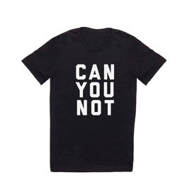 Can You Not Funny Sarcastic Offensive Quote T Shirt