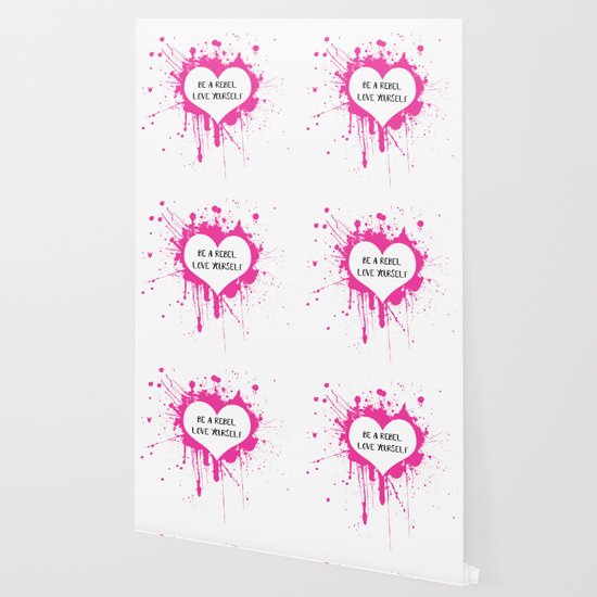 Be A Rebel Love Yourself Wallpaper By Purelifephotos20 Society6