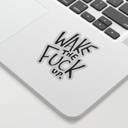 WAKE the FUCK up. Sticker