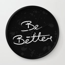 Be Better Wall Clock