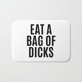 EAT A BAG OF DICKS Badematte