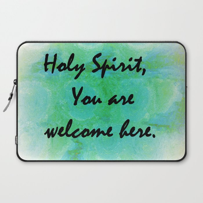 Holy Spirit You Are Welcome Here Laptop Sleeve By Eloiseart Society6