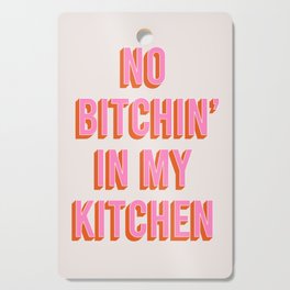 No Bitchin' In My Kitchen (Pink) Cutting Board