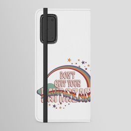 Dont quit your daydream rainbow quote Android Wallet Case