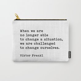 Challenged To Change Ourselves, Viktor Frankl Quote, Inspirational Quote Carry-All Pouch | Life, Words, Positive, Success, Inspirational, Typography, Saying, Digital, Quote, Courage 