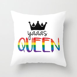 Gay Pride - Yaaas Queen! Throw Pillow