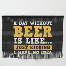 A Day Without Beer Funny Wall Hanging