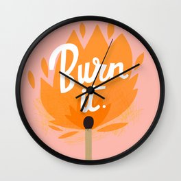 Burn it. Wall Clock