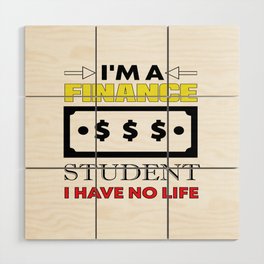 I´M A Finance Student Wood Wall Art