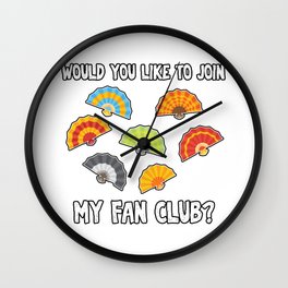 Would you like to join my fan club? Wall Clock