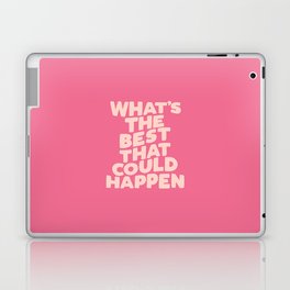 What's The Best That Could Happen Laptop Skin