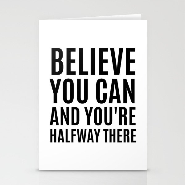Believe You Can And You Re Halfway There Stationery Cards By Creativeangel Society6