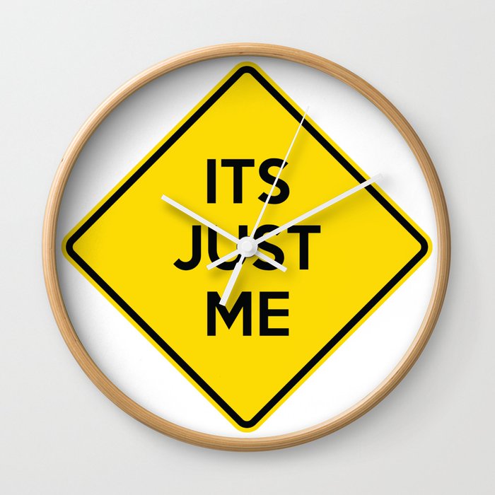 "It's Just Me" Funny Yellow Road Sign Quote Wall Clock