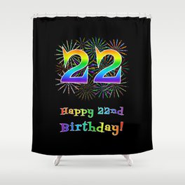 [ Thumbnail: 22nd Birthday - Fun Rainbow Spectrum Gradient Pattern Text, Bursting Fireworks Inspired Background Shower Curtain ]