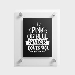 Pink Or Blue Sister Loves You Floating Acrylic Print