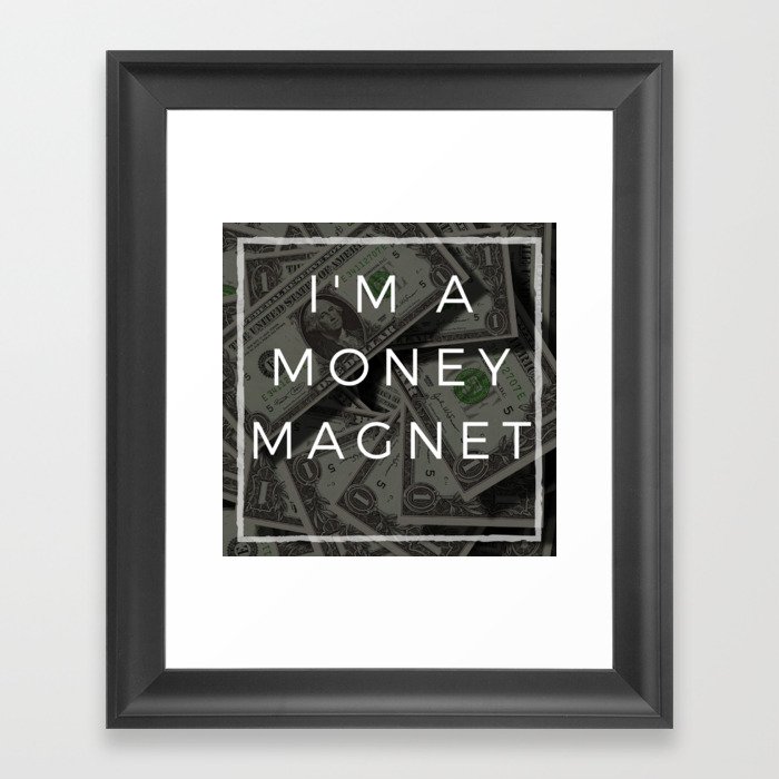 I am a money magnet affirmation Framed Art Print by themoneymagnet | Society6
