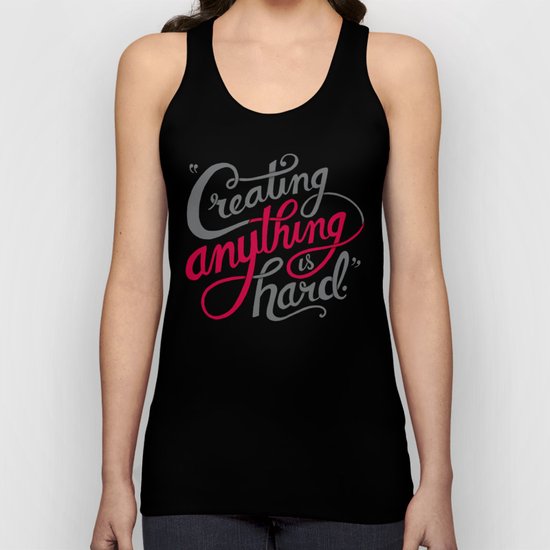 Creating Anything is Hard Unisex Tank Top