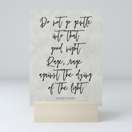 Do Not Go Gentle - Dylan Thomas Quote Mini Art Print