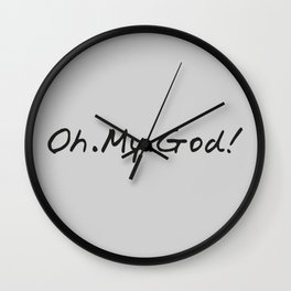 'Oh My God' Quote I Wall Clock